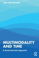 Multimodality and Time: A social semiotic approach 1032541636 Book Cover