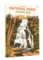 The Art of the National Parks: Coloring Book (Fifty-Nine Parks, Coloring Books) 1647227321 Book Cover