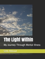 The Light Within: My Journey Through Mental Illness B09BGKKKYR Book Cover
