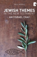 Jewish Themes in the New Testament: Am Yisrael Chai! 1842278215 Book Cover