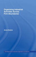 Organising Industrial Activities Across Firm Boundaries 0415147077 Book Cover