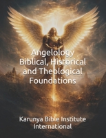 Angelology: Biblical, Historical, and Theological Foundations B0GJ63LP5R Book Cover