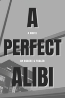 A Perfect Alibi 1778081908 Book Cover