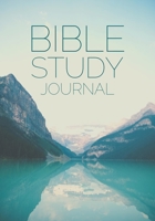 Bible Study Journal : 150 Pages of Worksheets for Your Bible Study, Reflections, Inspirations and Prayers - the Mountain and the Faith 1651803919 Book Cover