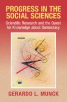 Progress in the Social Sciences: Scientific Research and the Quest for Knowledge about Democracy 100986050X Book Cover