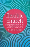 Flexible Church: Being the Church in the Contemporary World 0334058139 Book Cover