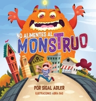 No alimentes al monstruo: Cuentos infantiles con valores (2) (Spanish Books for Kids ( Libros Para Niños )) 194741738X Book Cover