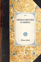 Friendly Sketches in America 1358092265 Book Cover