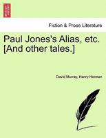 Paul Jones's Alias, etc. [And other tales.] 1241238472 Book Cover
