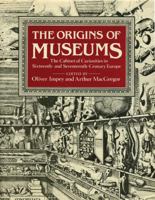 The Origins of Museums The Cabinet of Curiosities in Sixteenth- and Seventeenth-Century Europe 1910807192 Book Cover
