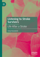 Listening to Stroke Survivors: Life After a Stroke 9819576326 Book Cover
