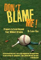 Don't Blame Me! Prepare to Excel Beyond Your Wildest Dreams 1933916699 Book Cover