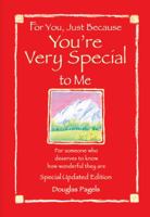 For You, Just Because You're Very Special to Me: For Someone Who Deserves to Know How Wonderful They Are (Friendship) 0883968002 Book Cover