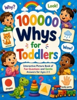 100000 Whys for Toddlers: Interactive Picture Book of Fun Questions and Gentle Answers for Ages 2-5 2555819770 Book Cover