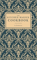 The Kitchen Magick Cookbook 1034209884 Book Cover