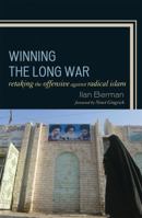 Winning the Long War: Retaking the Offensive against Radical Islam 0742566196 Book Cover