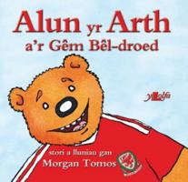 Cyfres Alun Yr Arth: Alun Yr Arth A'r Gêm Bêl-Droed 1784612936 Book Cover
