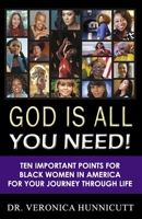 God is All You Need!: Ten Important Points for Black Women in America for your Journey through Life B0CPSMQF3P Book Cover