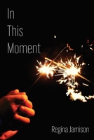 In This Moment 1966075154 Book Cover