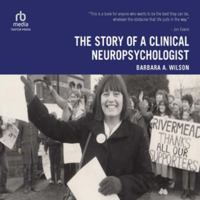 The Story of a Clinical Neuropsychologist B0H42KFK6V Book Cover