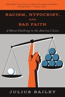 Racism, Hypocrisy, and Bad Faith: A Moral Challenge to the America I Love 1554814987 Book Cover