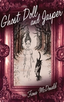 Ghost Doll and Jasper 1620871742 Book Cover