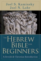 The Hebrew Bible for Beginners: A Jewish & Christian Introduction 1426775636 Book Cover