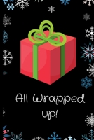 All Wrapped Up !: Christmas Log Book.Keep track of all your gifts and memories over the Festive Period.Size 6" x 9" .120 Lined Pages 1696392365 Book Cover