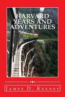 Harvard Years and Adventures 1530354552 Book Cover