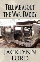 Tell Me about the War, Daddy 1627098313 Book Cover