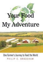 Your Food - My Adventure: One Farmer's Journey to Feed the World 1480879509 Book Cover