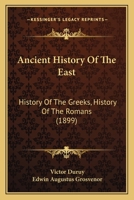 Ancient History of the East: History of the Greeks, History of the Romans (1899) 1436777275 Book Cover