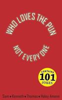Who Loves the Pun - Not Everyone 1542897971 Book Cover