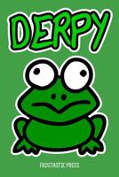 DERPY Funny Frog Journal: Notebook Diary for Frog Lover Kids. 6x9 1090680376 Book Cover