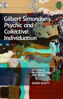 Gilbert Simondon's Psychic and Collective Individuation: A Critical Introduction and Guide 0748654496 Book Cover