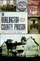 The Burlington County Prison:: Stories from the Stones 160949105X Book Cover