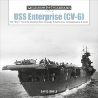 USS Enterprise (CV-6): The "big E" from the Doolittle Raid, Midway, and Santa Cruz to Guadalcanal and Leyte 0764360752 Book Cover