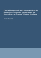 Entscheidungsmodelle und Lösungsverfahren für die taktische Planung der Instandhaltung von Rotorblättern an Onshore-Windenergieanlagen (German Edition) 3695706791 Book Cover