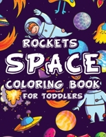 Rockets Space Coloring Book For Toddlers: Fun-Filled Outer Space Coloring Pages With Fun Mazes, Awesome Illustrations Of Rockets, Planets, And More B08KH5F354 Book Cover