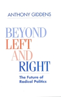 Beyond Left and Right: The Future of Radical Politics 0804724512 Book Cover