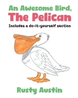 An Awesome Bird, The Pelican: Includes a do-it-yourself section B0DPJLCCXN Book Cover