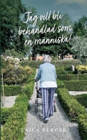 Jag vill bli behandlad som en människa! (Swedish Edition) 9180806430 Book Cover