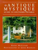 The Antique Mystique: Guide to Southern Ontario 1550460897 Book Cover