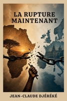 La Rupture Maintenant (French Edition) 2356296611 Book Cover