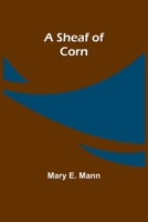 A Sheaf of Corn 178780111X Book Cover