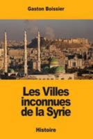 Les Villes inconnues de la Syrie 1984353101 Book Cover