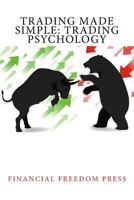 Trading Made Simple: Trading Psychology 1530984696 Book Cover