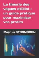 La théorie des vagues d'Elliot : un guide pratique pour maximiser vos profits B0C128Y9XD Book Cover