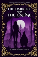 The Dark Elf and the Gnome (The Legends of Evorath) 1964869021 Book Cover