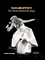 Taylor Swift:The Stories Behind the Songs 1667212117 Book Cover